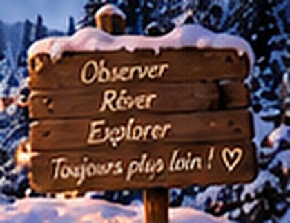 Panneau : Observer, Rêver, Explorer, Toujours plus loin !